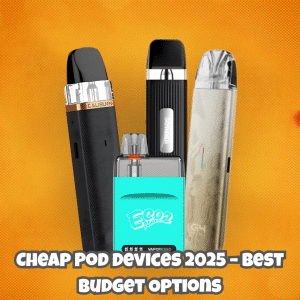 Cheap Pod Devices 2025