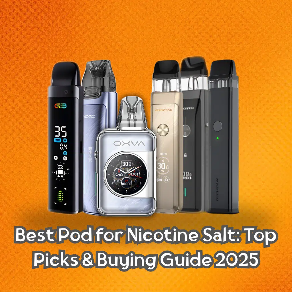 Best Pod For Nicotine Salt